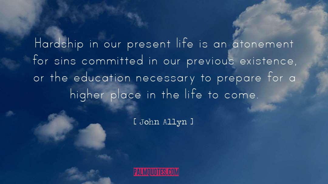 Present Life quotes by John Allyn