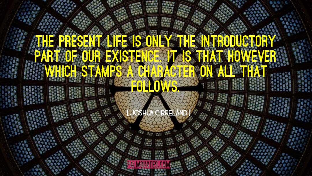 Present Life quotes by Joshua C. Breland