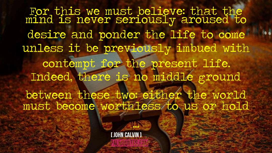 Present Life quotes by John Calvin