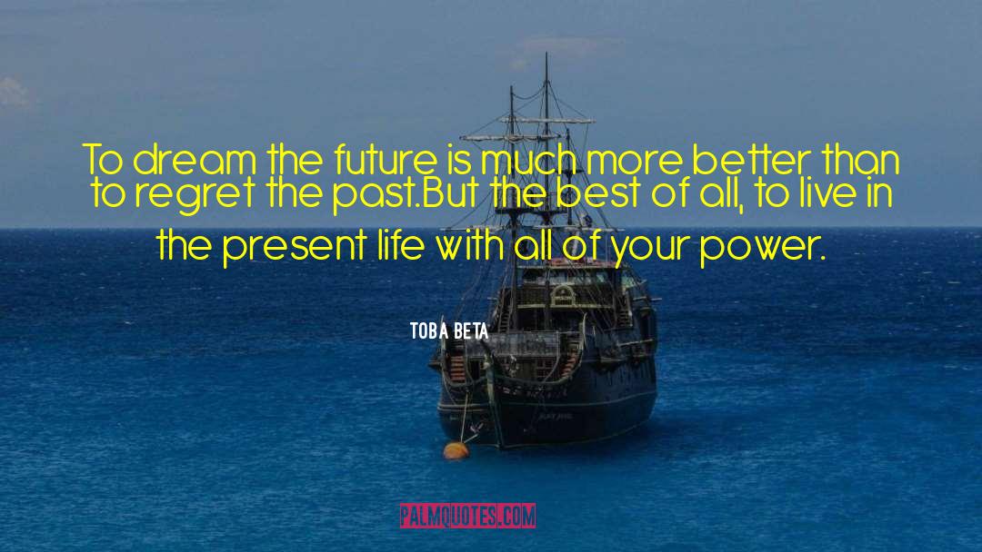 Present Life quotes by Toba Beta