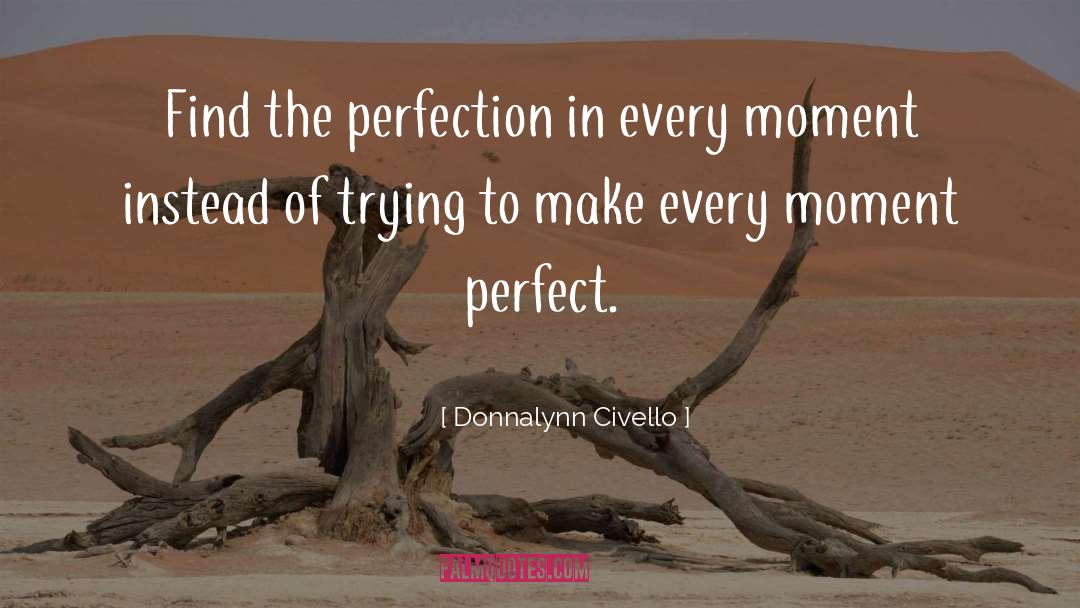 Present Moment Living quotes by Donnalynn Civello