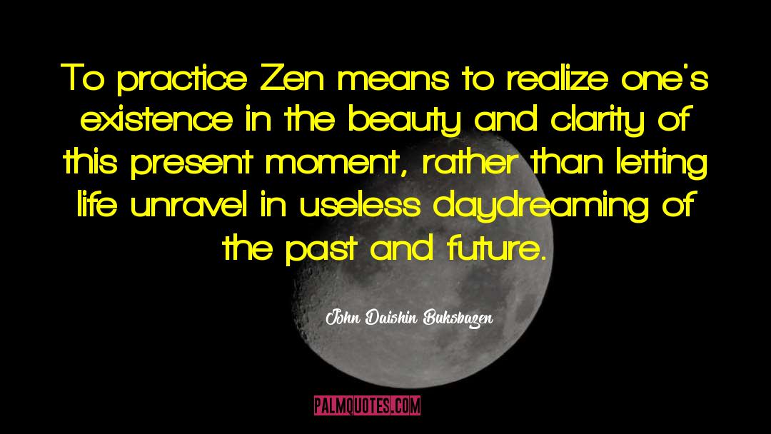 Present Moment Qoutes quotes by John Daishin Buksbazen