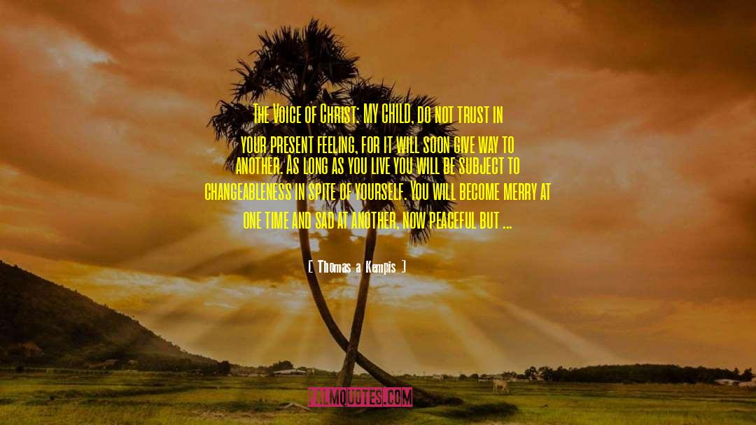 Present Moment Qoutes quotes by Thomas A Kempis
