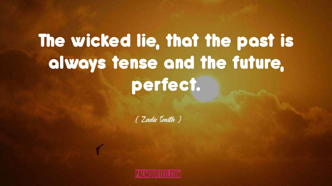 Present Perfect quotes by Zadie Smith