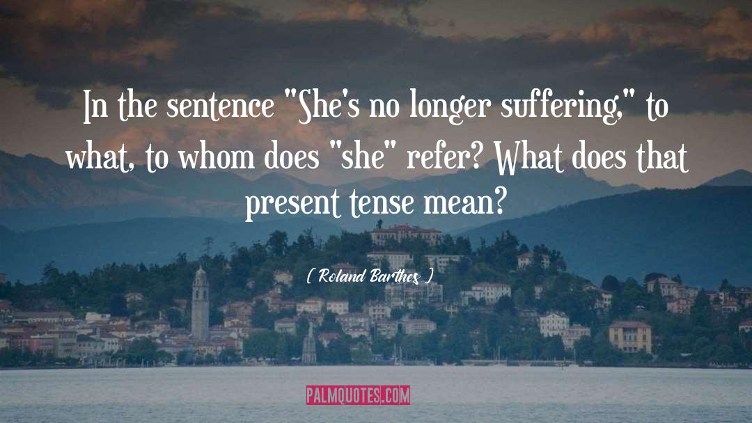 Present Tense quotes by Roland Barthes