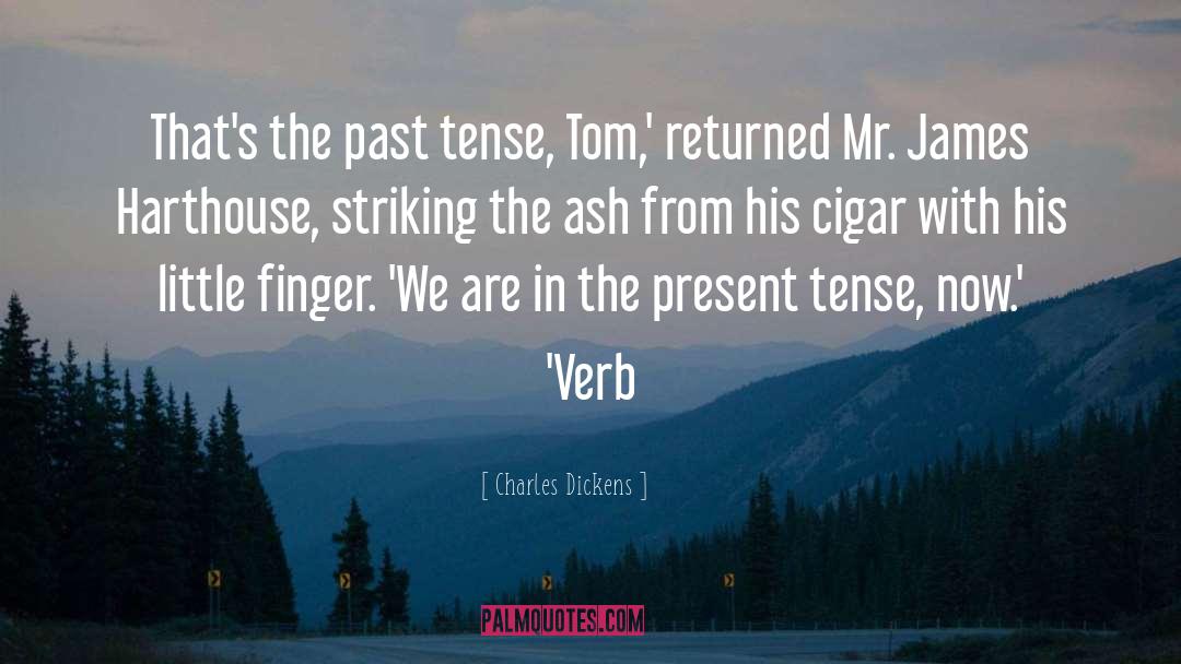 Present Tense quotes by Charles Dickens