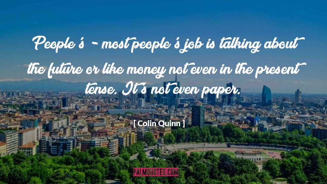 Present Tense quotes by Colin Quinn