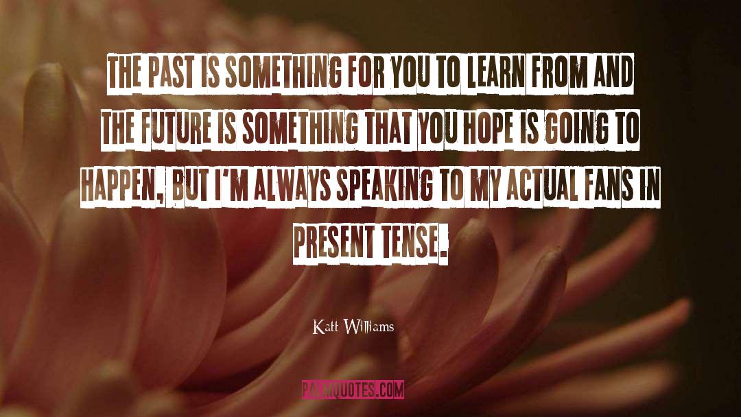 Present Tense quotes by Katt Williams