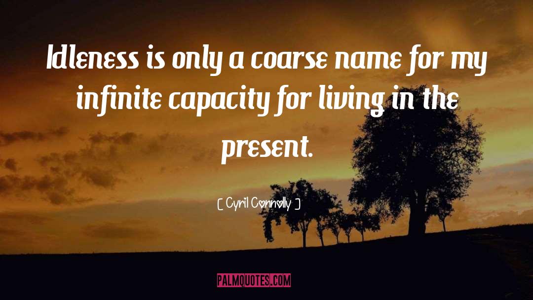 Present Theme quotes by Cyril Connolly