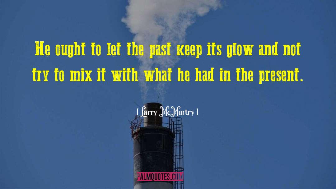 Present Time quotes by Larry McMurtry