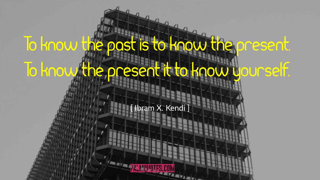 Present Value quotes by Ibram X. Kendi