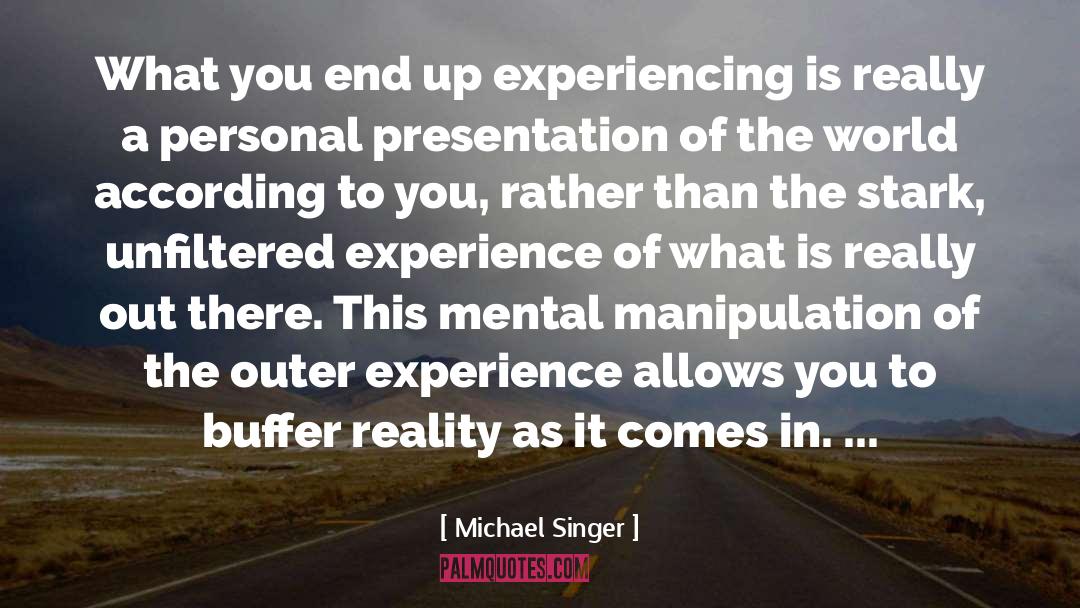 Presentation quotes by Michael Singer