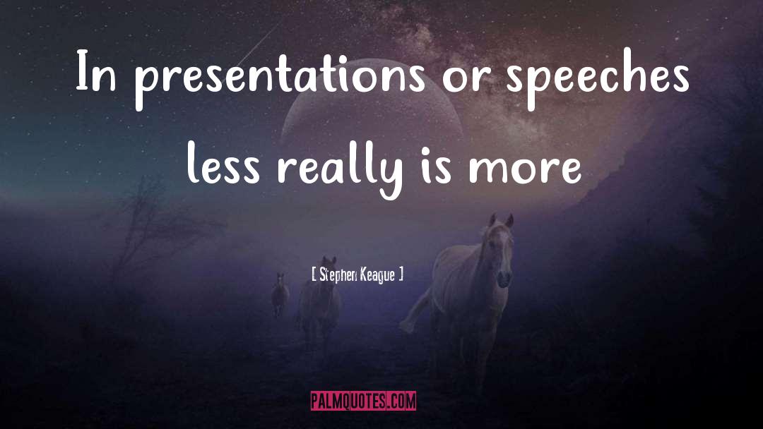 Presentations quotes by Stephen Keague