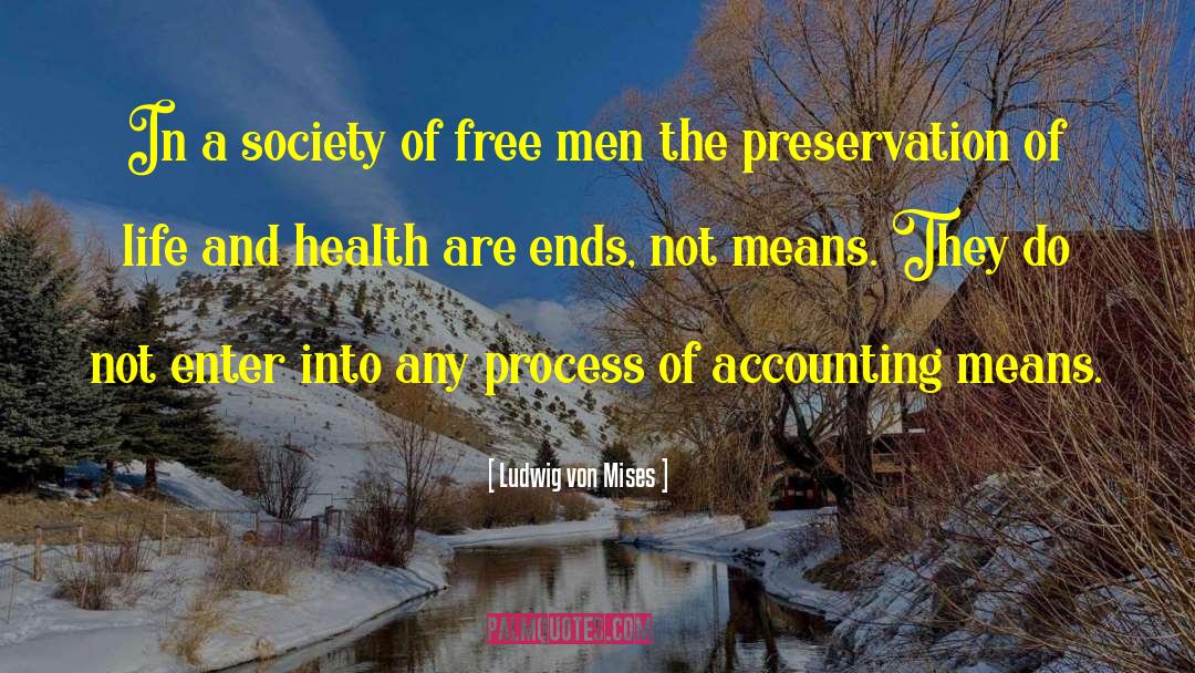 Preservation Of Life quotes by Ludwig Von Mises