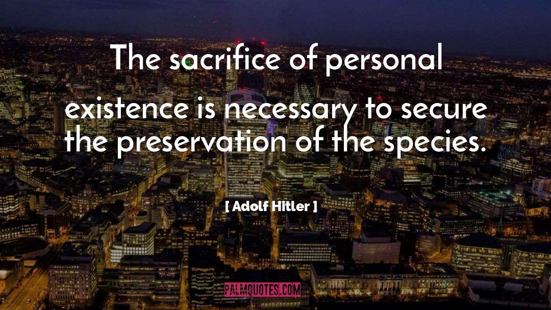 Preservation quotes by Adolf Hitler