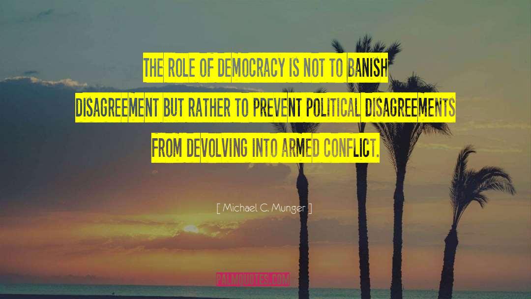 Preserve Democracy quotes by Michael C. Munger