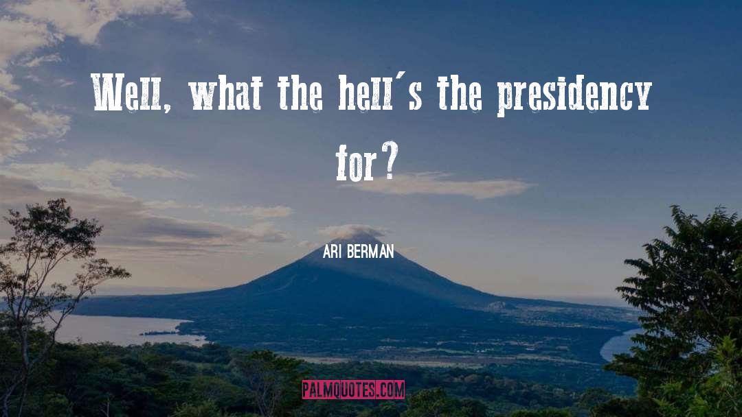 Presidency quotes by Ari Berman