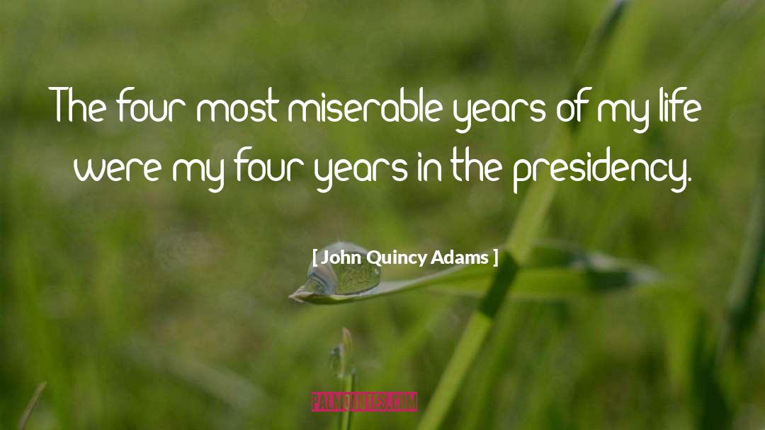 Presidency quotes by John Quincy Adams