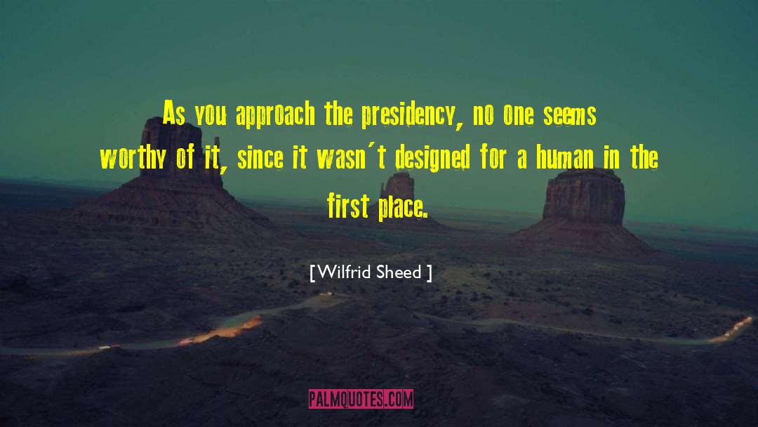 Presidency quotes by Wilfrid Sheed