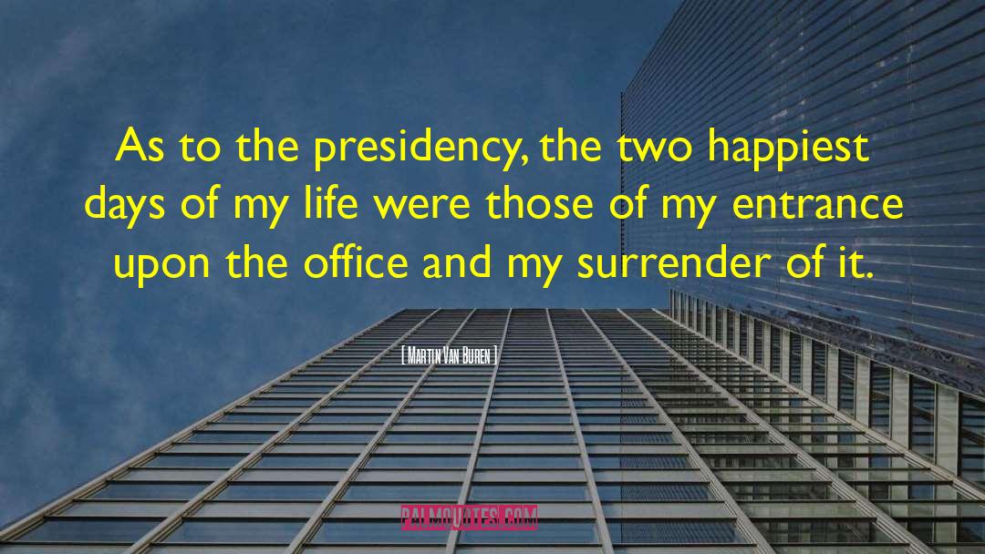 Presidency quotes by Martin Van Buren