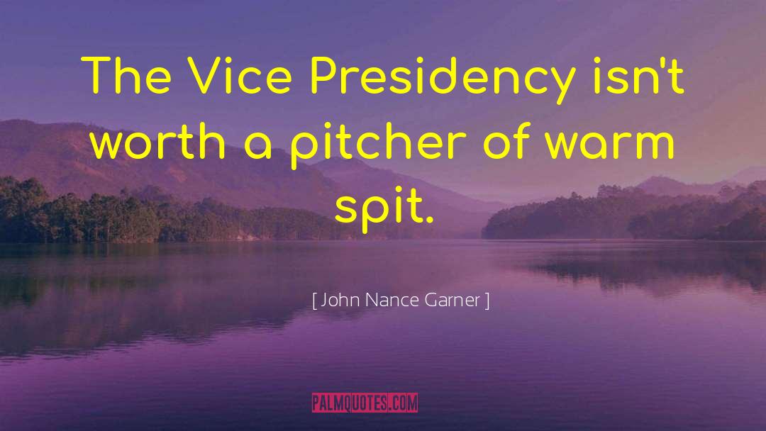 Presidency quotes by John Nance Garner