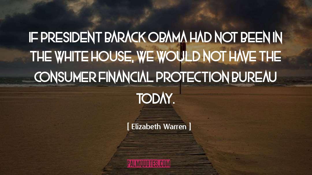 President Barack Obama quotes by Elizabeth Warren