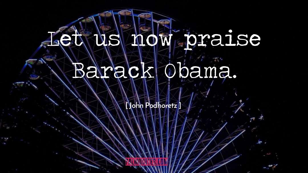President Barack Obama quotes by John Podhoretz