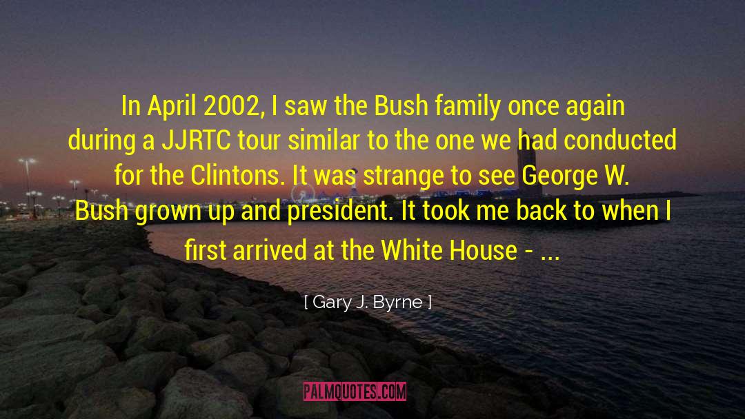 President Bush quotes by Gary J. Byrne