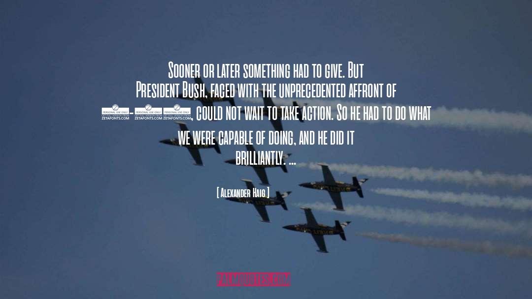 President Bush quotes by Alexander Haig