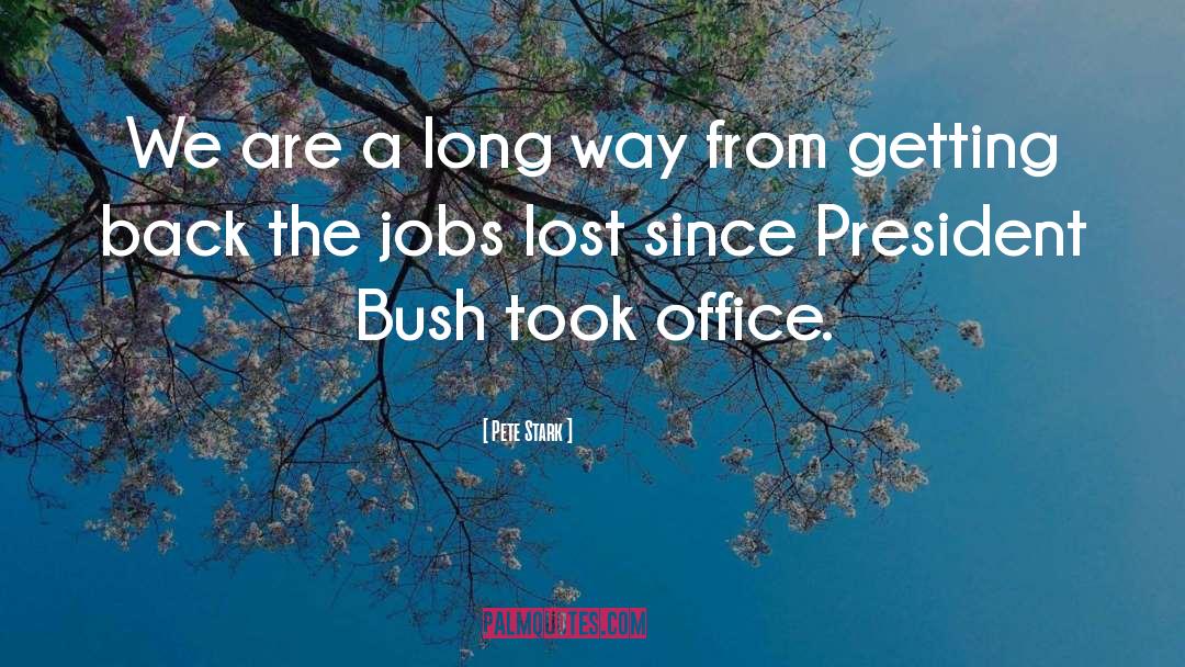 President Bush quotes by Pete Stark