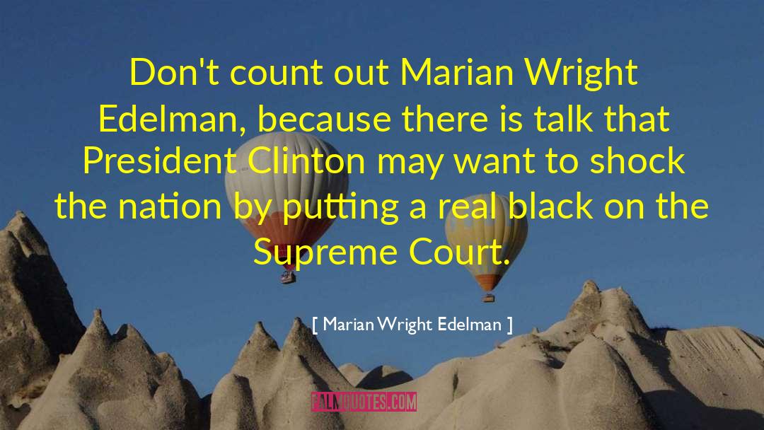 President Clinton quotes by Marian Wright Edelman