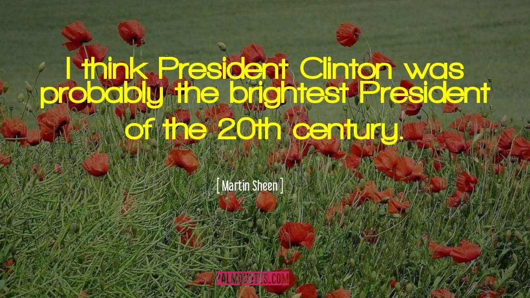 President Clinton quotes by Martin Sheen