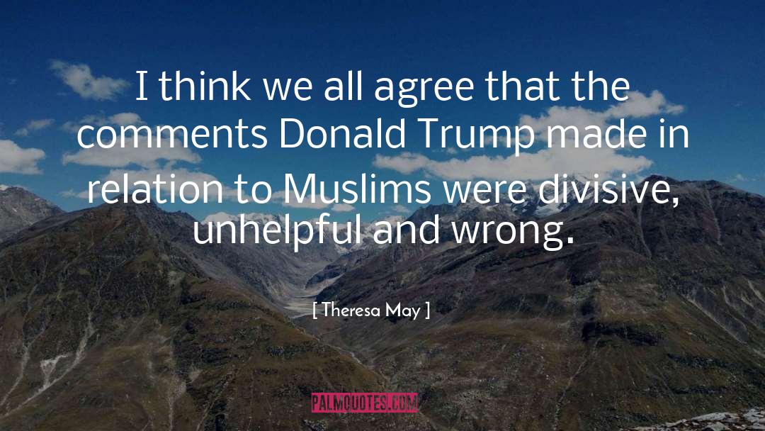 President Donald Trump quotes by Theresa May