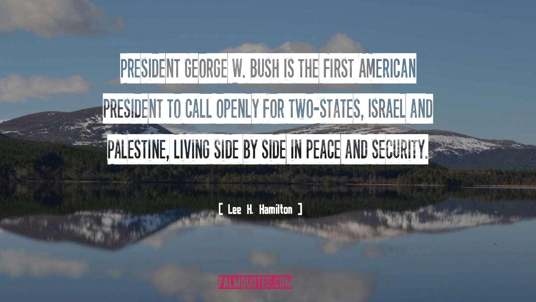 President George W Bush quotes by Lee H. Hamilton