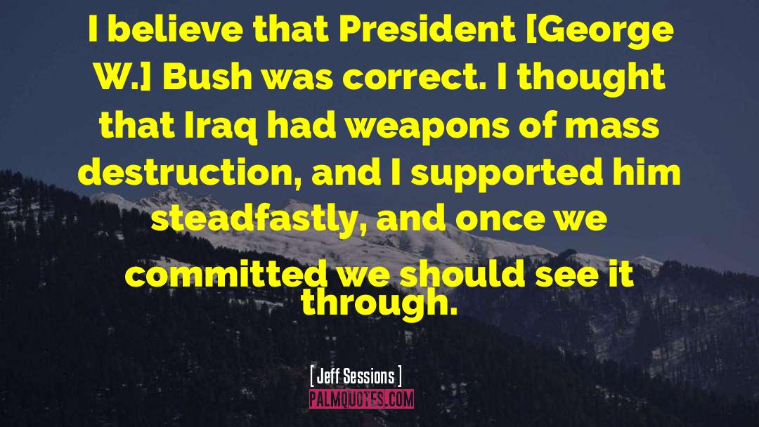 President George W Bush quotes by Jeff Sessions