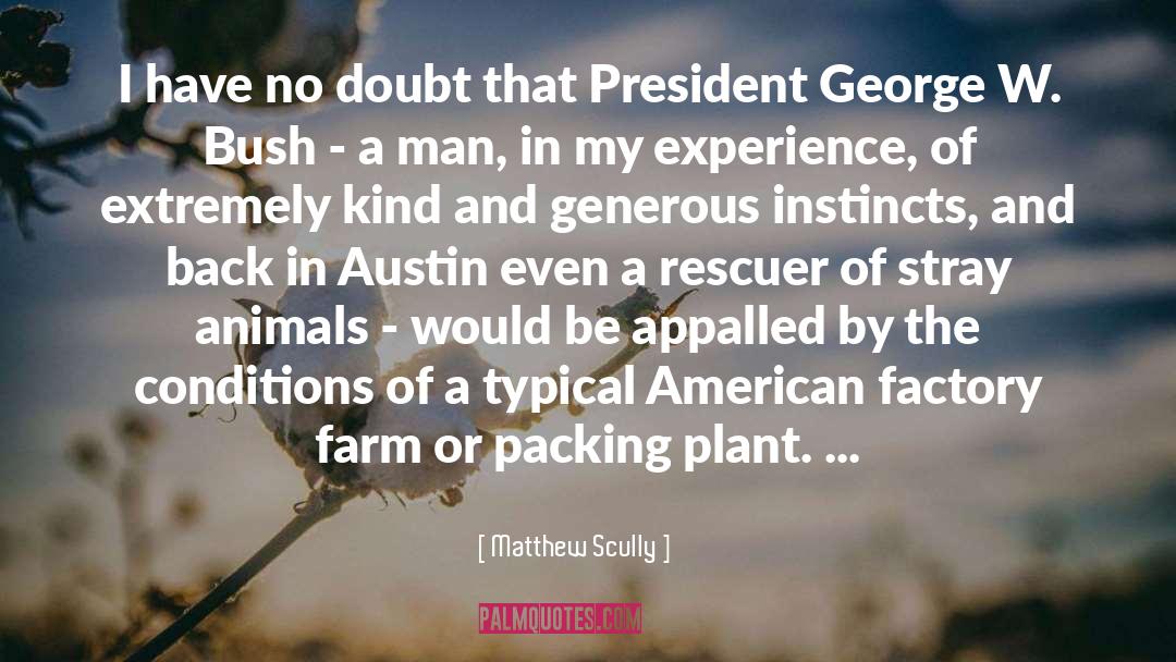 President George W Bush quotes by Matthew Scully