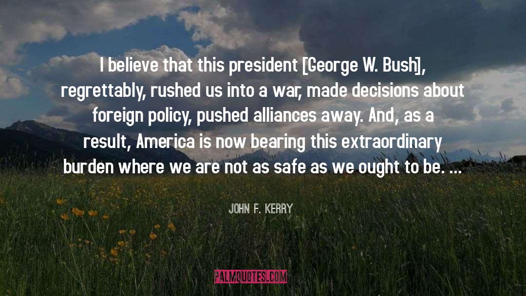 President George W Bush quotes by John F. Kerry