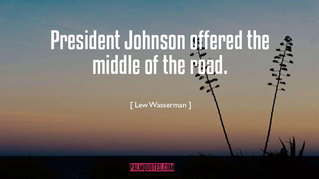 President Johnson quotes by Lew Wasserman