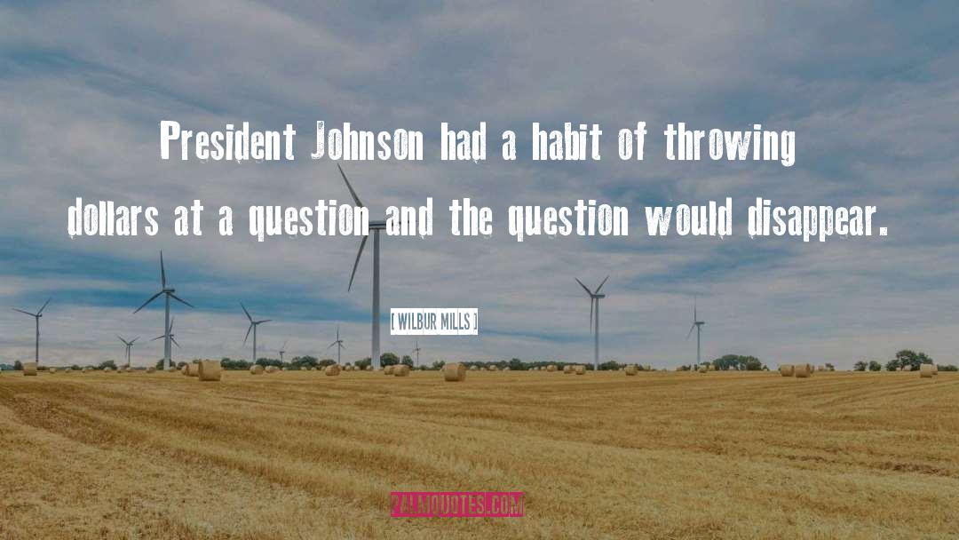 President Johnson quotes by Wilbur Mills