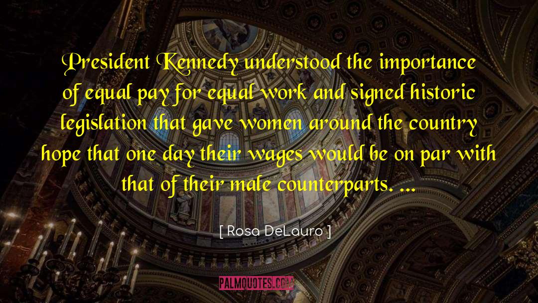 President Kennedy quotes by Rosa DeLauro