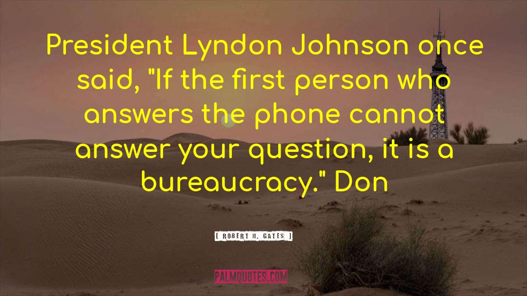 President Lyndon Johnson quotes by Robert M. Gates