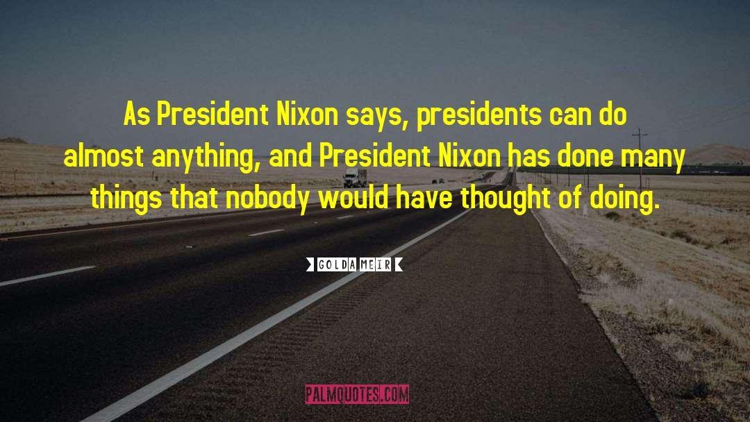 President Nixon quotes by Golda Meir