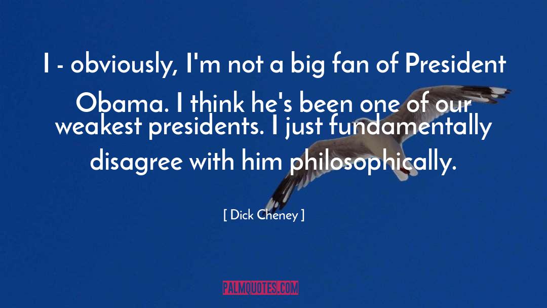President Obama quotes by Dick Cheney