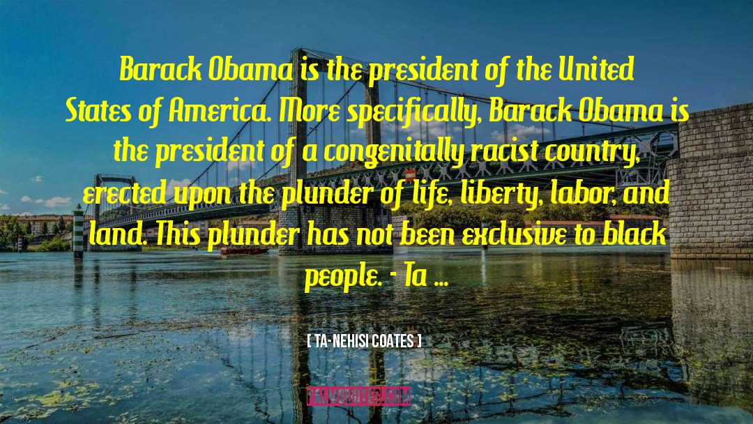 President Of The United States quotes by Ta-Nehisi Coates