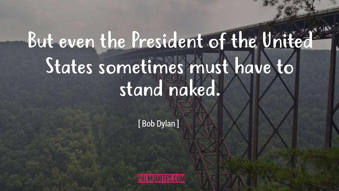 President Of The United States quotes by Bob Dylan