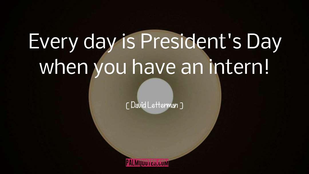 President quotes by David Letterman
