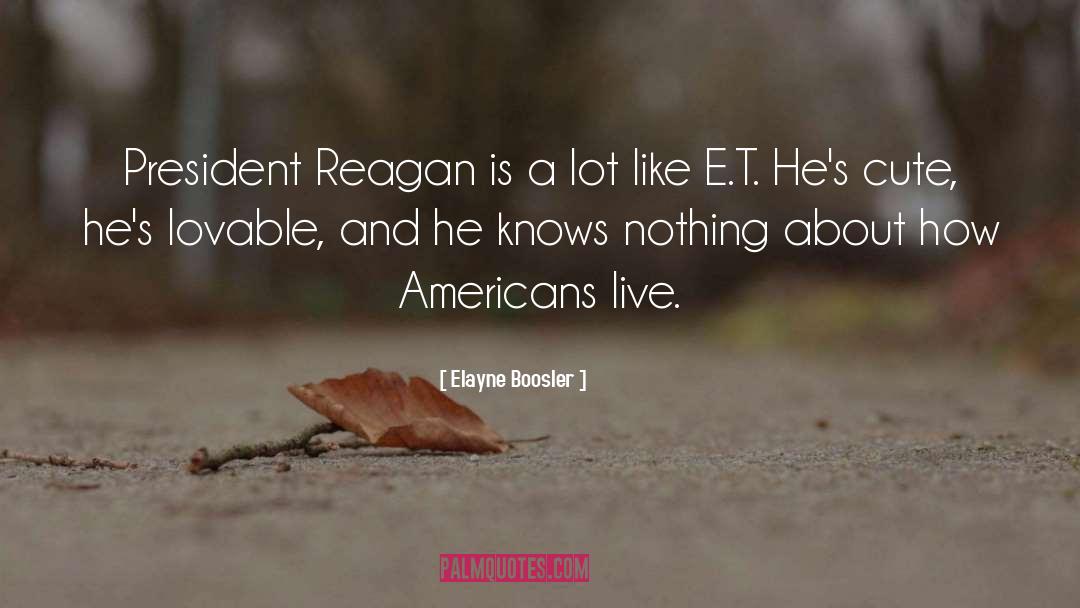 President Reagan quotes by Elayne Boosler