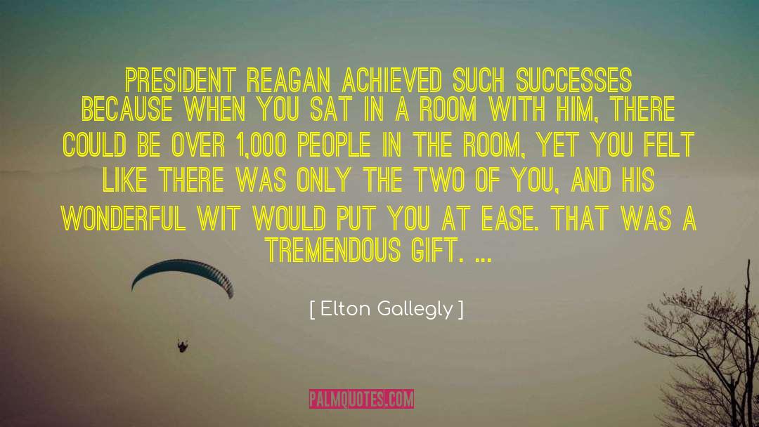 President Reagan quotes by Elton Gallegly