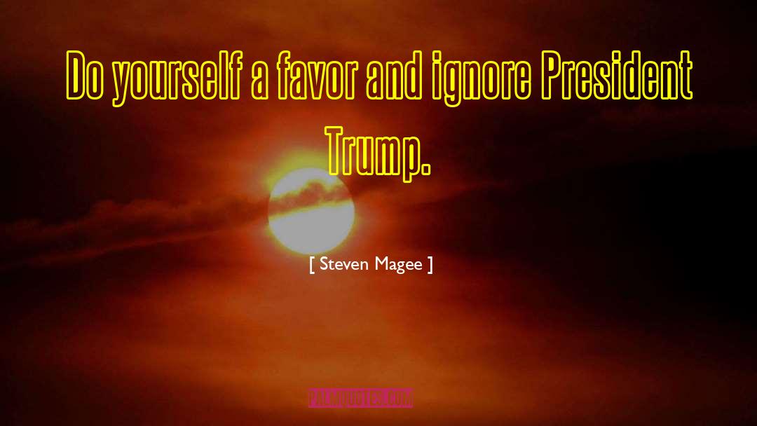 President Trump quotes by Steven Magee