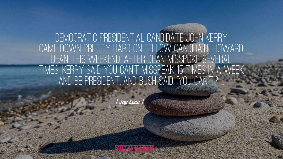 Presidential Candidate quotes by Jay Leno